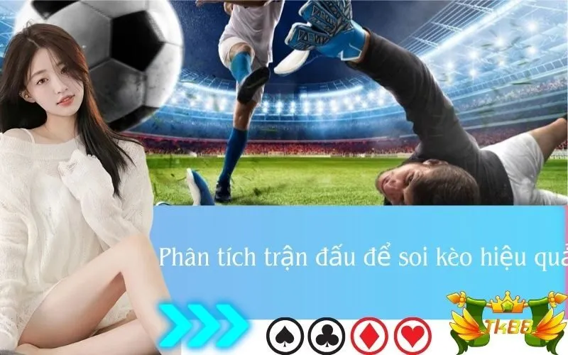 Phân tích trận đấu để soi kèo hiệu quả
